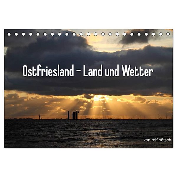 Ostfriesland - Land und Wetter (Tischkalender 2024 DIN A5 quer), CALVENDO Monatskalender, rolf pötsch