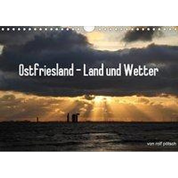 Ostfriesland - Land und Wetter (Wandkalender 2020 DIN A4 quer), rolf pötsch