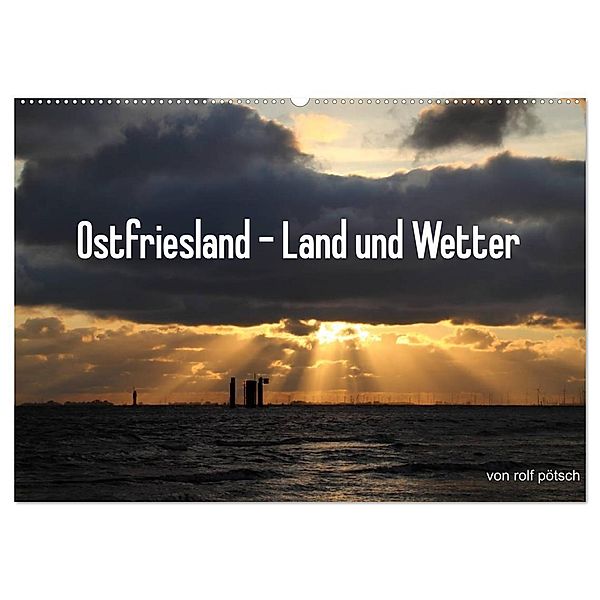 Ostfriesland - Land und Wetter (Wandkalender 2024 DIN A2 quer), CALVENDO Monatskalender, rolf pötsch