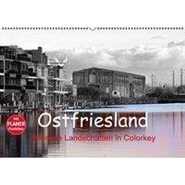 Ostfriesland Maritime Landschaften in Colorkey (Wandkalender 2017 DIN A2 quer), Rolf Pötsch