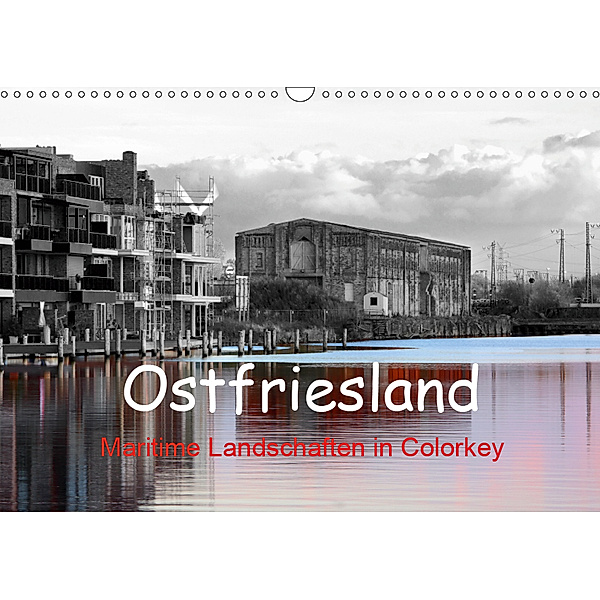 Ostfriesland Maritime Landschaften in Colorkey (Wandkalender 2019 DIN A3 quer), Rolf Pötsch