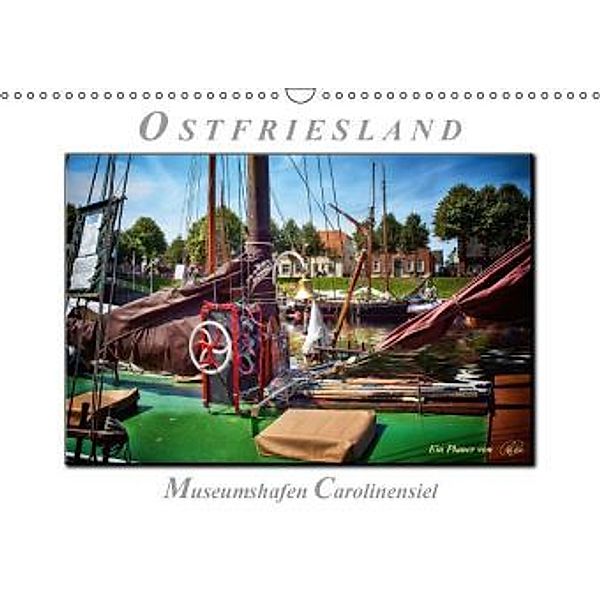 Ostfriesland - Museumshafen Carolinensiel (Wandkalender 2015 DIN A3 quer), Peter Roder