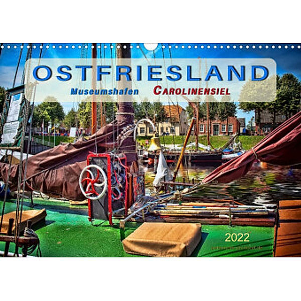 Ostfriesland - Museumshafen Carolinensiel (Wandkalender 2022 DIN A3 quer), Peter Roder