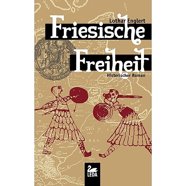 Ostfriesland Saga: 1 Friesische Freiheit: Historischer Roman, Lothar Englert