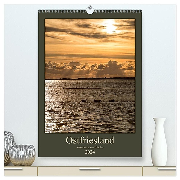 Ostfriesland - Westermarsch und Norden (hochwertiger Premium Wandkalender 2024 DIN A2 hoch), Kunstdruck in Hochglanz, Horst Eisele