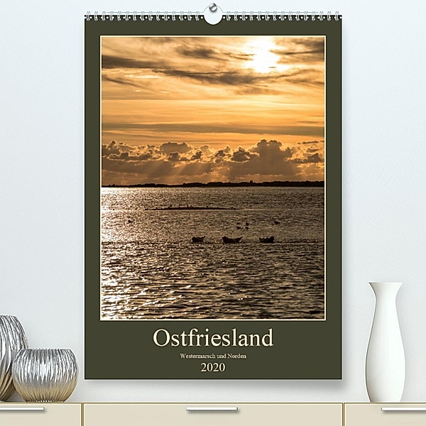 Ostfriesland - Westermarsch und Norden (Premium-Kalender 2020 DIN A2 hoch), Horst Eisele