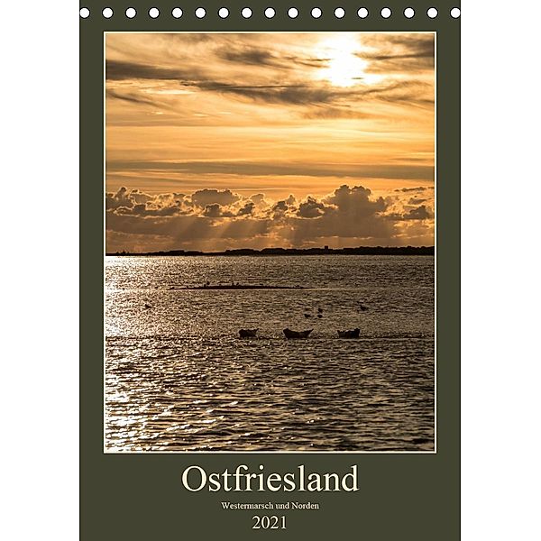 Ostfriesland - Westermarsch und Norden (Tischkalender 2021 DIN A5 hoch), Horst Eisele
