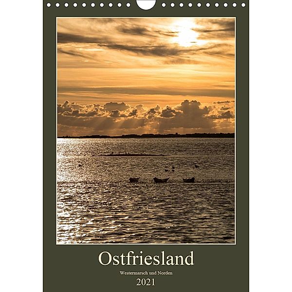 Ostfriesland - Westermarsch und Norden (Wandkalender 2021 DIN A4 hoch), Horst Eisele