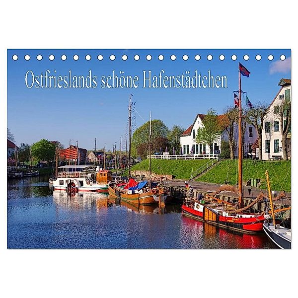 Ostfrieslands schöne Hafenstädtchen (Tischkalender 2025 DIN A5 quer), CALVENDO Monatskalender, Calvendo, LianeM