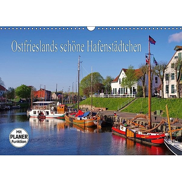 Ostfrieslands schöne Hafenstädtchen (Wandkalender 2018 DIN A3 quer) Dieser erfolgreiche Kalender wurde dieses Jahr mit g, LianeM