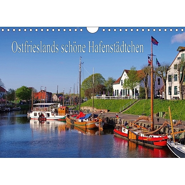 Ostfrieslands schöne Hafenstädtchen (Wandkalender 2018 DIN A4 quer), LianeM