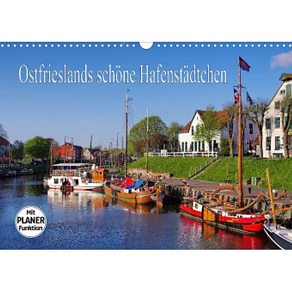Ostfrieslands schöne Hafenstädtchen (Wandkalender 2022 DIN A3 quer), LianeM