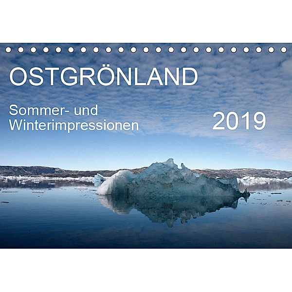 Ostgrönland - Sommer- und Winterimpressionen (Tischkalender 2019 DIN A5 quer), Sabine Geschke
