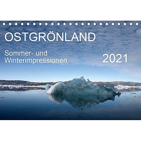 Ostgrönland - Sommer- und Winterimpressionen (Tischkalender 2021 DIN A5 quer), Sabine Geschke