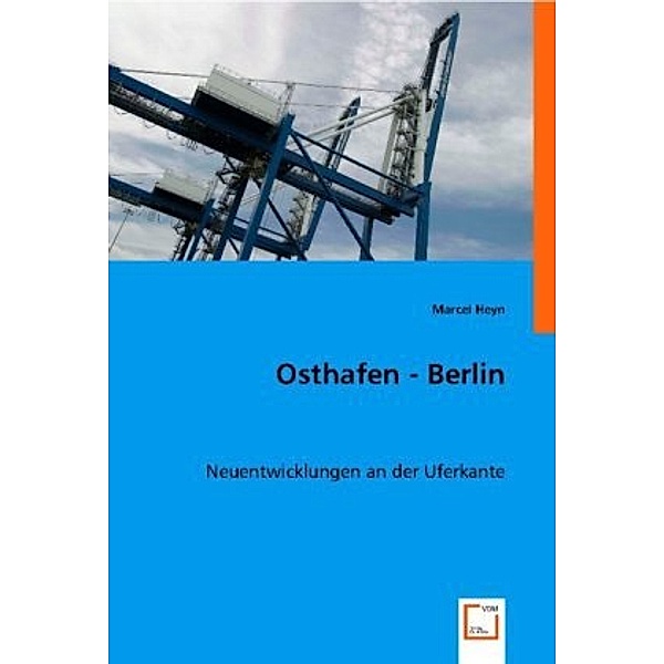 Osthafen - Berlin, Marcel Heyn