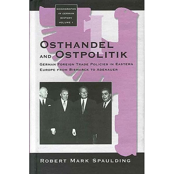 Osthandel and Ostpolitik / Monographs in German History Bd.1, Robert Mark Spaulding