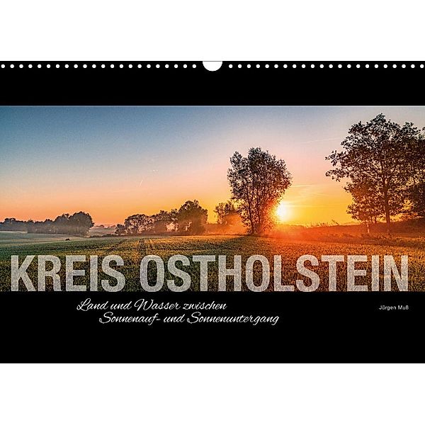 Ostholstein - Land und Wasser zwischen Sonnenauf- und Sonnenuntergang (Wandkalender 2023 DIN A3 quer), Jürgen Muß