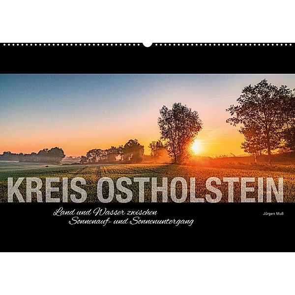 Ostholstein - Land und Wasser zwischen Sonnenauf- und Sonnenuntergang (Wandkalender 2023 DIN A2 quer), Jürgen Muß