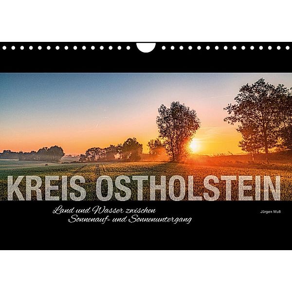 Ostholstein - Land und Wasser zwischen Sonnenauf- und Sonnenuntergang (Wandkalender 2023 DIN A4 quer), Jürgen Muß