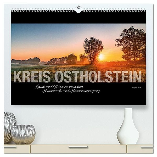 Ostholstein - Land und Wasser zwischen Sonnenauf- und Sonnenuntergang (hochwertiger Premium Wandkalender 2025 DIN A2 quer), Kunstdruck in Hochglanz, Calvendo, Jürgen Muss