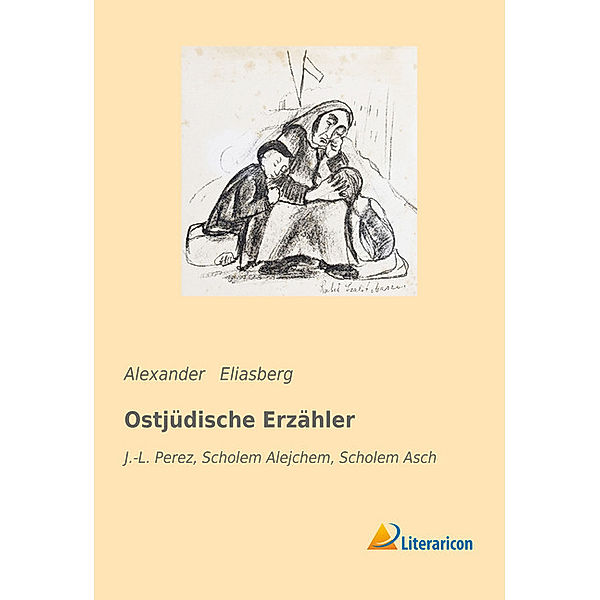 Ostjüdische Erzähler, Alexander Eliasberg