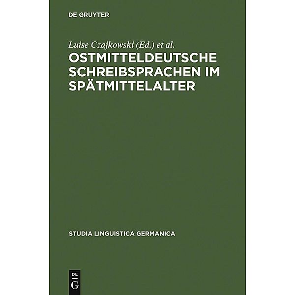 Ostmitteldeutsche Schreibsprachen im Spätmittelalter / Studia Linguistica Germanica Bd.89