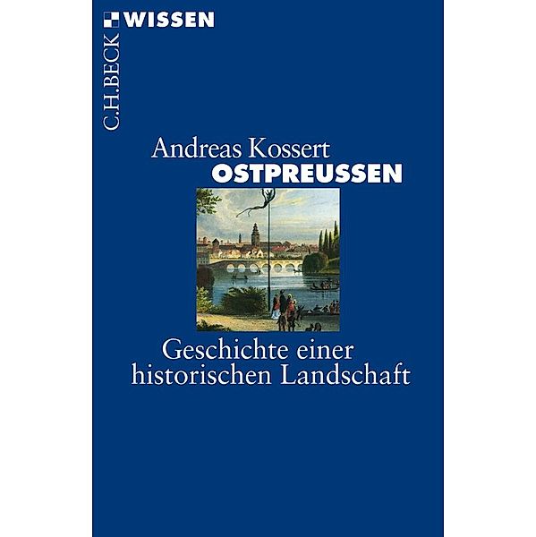 Ostpreussen / Beck'sche Reihe Bd.2833, Andreas Kossert