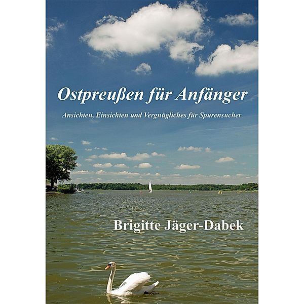 Ostpreußen für Anfänger, Brigitte Jäger-Dabek