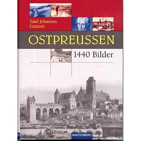 Ostpreussen in 1440 Bildern, Emil J Guttzeit