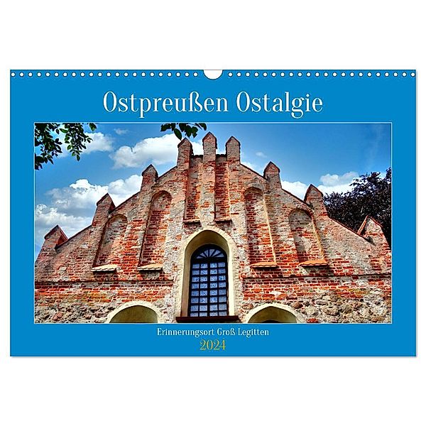 Ostpreussen Ostalgie - Erinnerungsort Gross Legitten (Wandkalender 2024 DIN A3 quer), CALVENDO Monatskalender, Henning von Löwis of Menar
