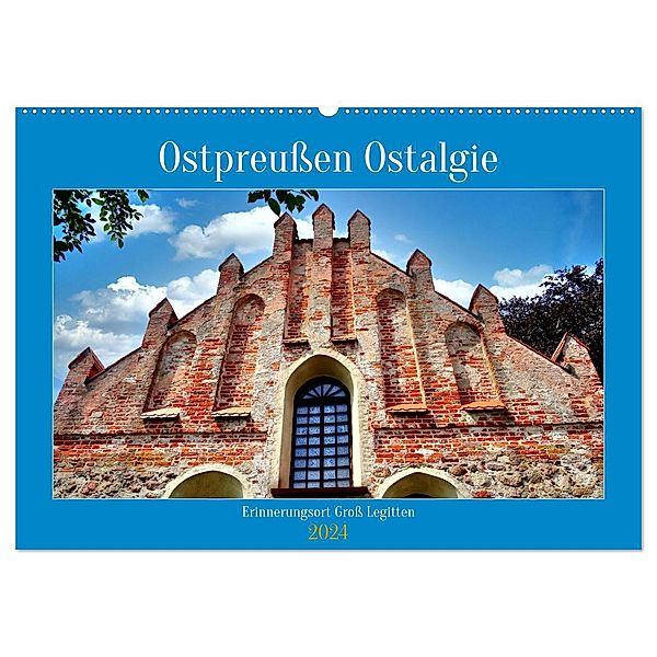 Ostpreussen Ostalgie - Erinnerungsort Gross Legitten (Wandkalender 2024 DIN A2 quer), CALVENDO Monatskalender, Henning von Löwis of Menar