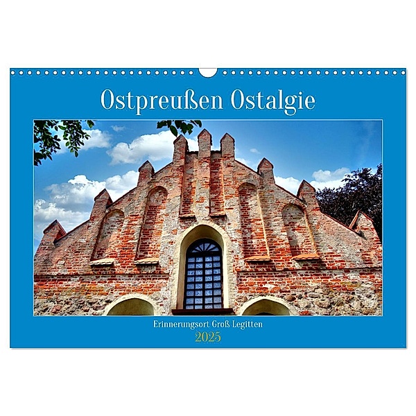 Ostpreußen Ostalgie - Erinnerungsort Groß Legitten (Wandkalender 2025 DIN A3 quer), CALVENDO Monatskalender, Calvendo, Henning von Löwis of Menar