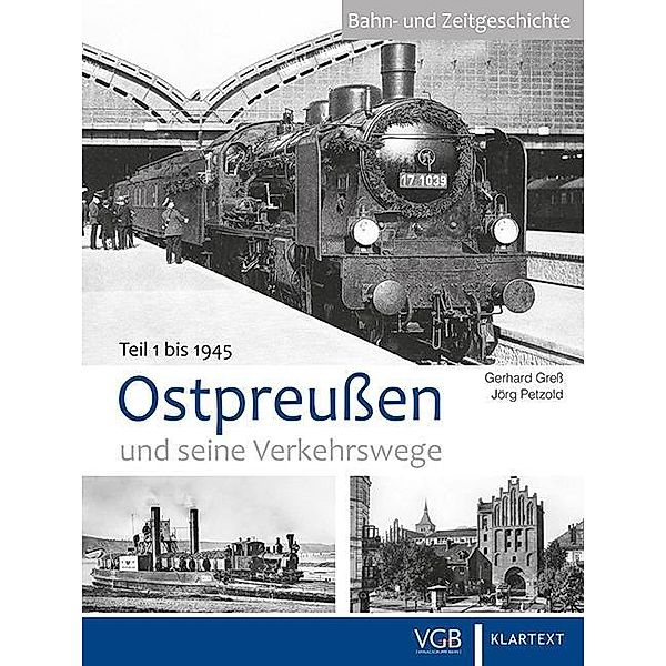 Ostpreußen und seine Verkehrswege, Gerhard Greß, Jörg Petzold