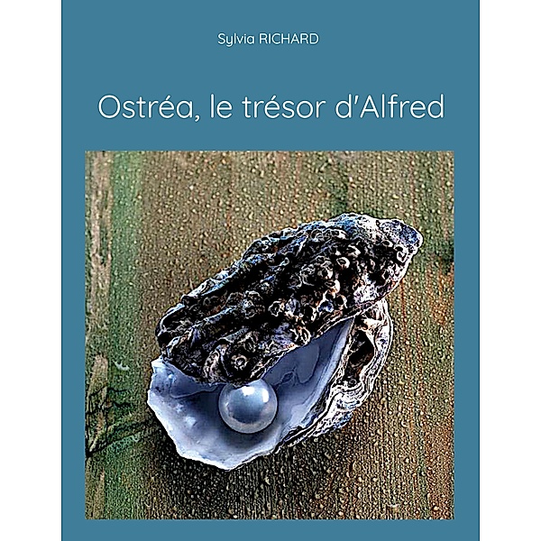 Ostréa, le trésor d'Alfred, Sylvia Richard