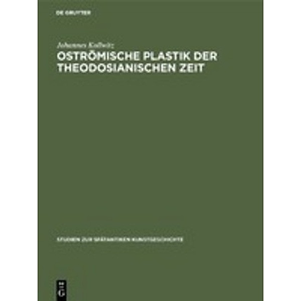 Oströmische Plastik der theodosianischen Zeit, Johannes Kollwitz