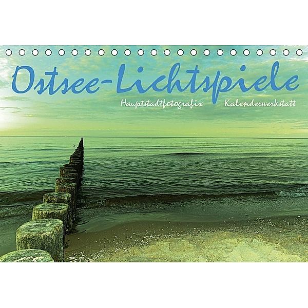 Ostsee-Lichtspiele (Tischkalender 2017 DIN A5 quer), HauptstadtfotografiX