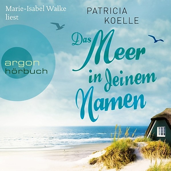 Ostsee-Trilogie - 1 - Das Meer in deinem Namen, Patricia Koelle