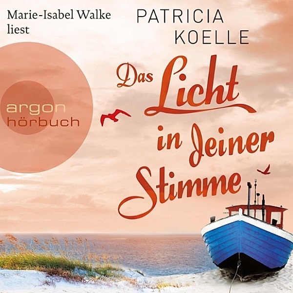 Ostsee-Trilogie - 2 - Das Licht in deiner Stimme, Patricia Koelle