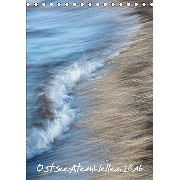 OstseeAtemWellen 2016 (Tischkalender 2016 DIN A5 hoch), Gisela Farenholtz