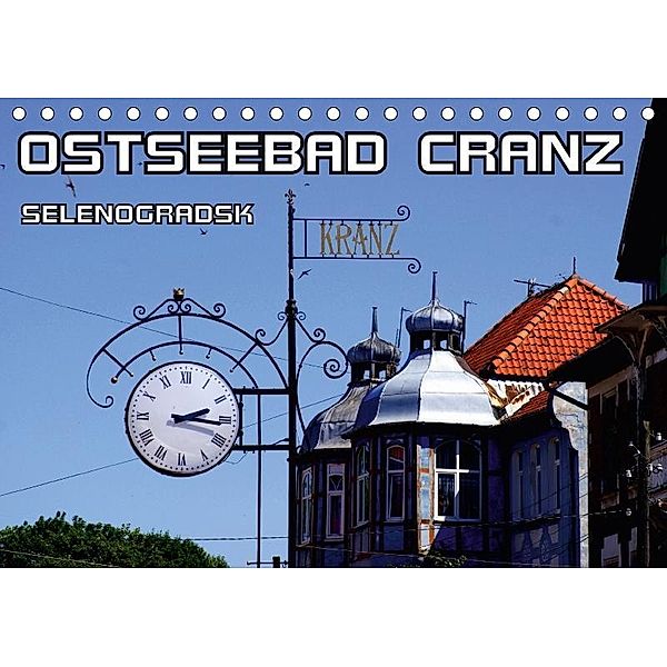 Ostseebad Cranz Selenogradsk (Tischkalender 2017 DIN A5 quer), Henning von Löwis of Menar