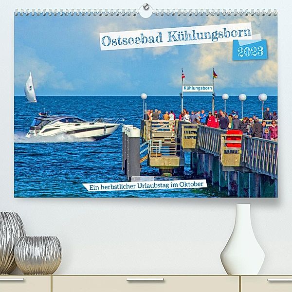 Ostseebad Kühlungsborn - Ein herbstlicher Urlaubstag im Oktober (Premium, hochwertiger DIN A2 Wandkalender 2023, Kunstdr, Holger Felix