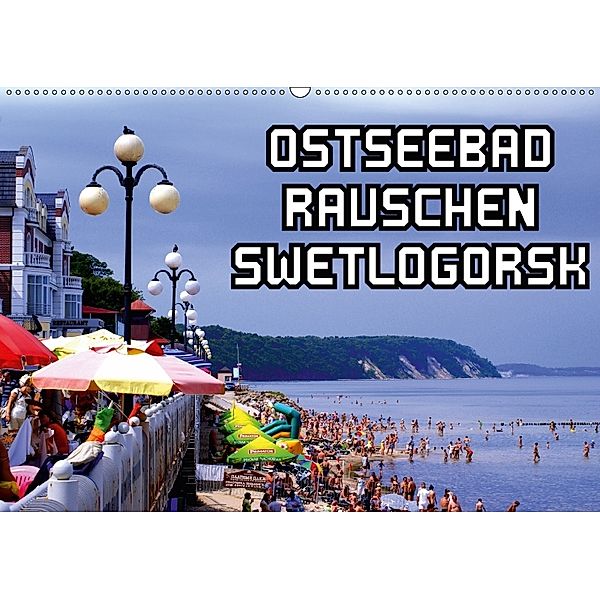 Ostseebad Rauschen Swetlogorsk (Wandkalender 2018 DIN A2 quer), Henning von Löwis of Menar