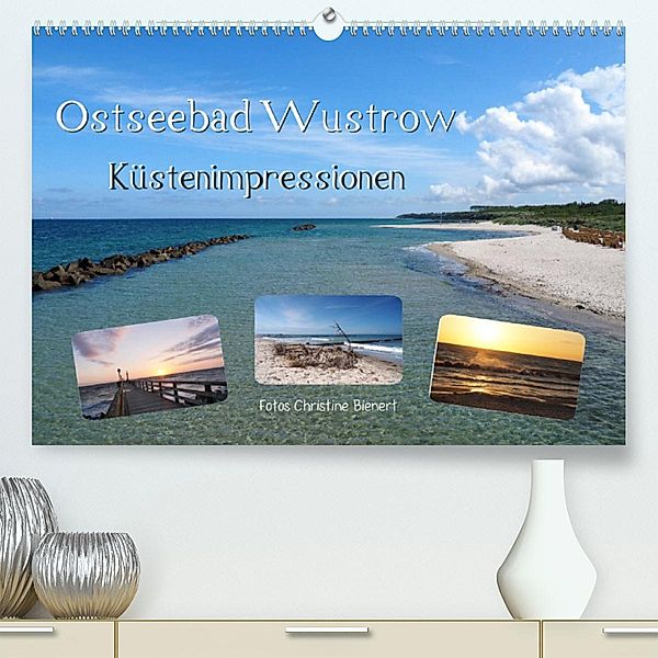 Ostseebad Wustrow Küstenimpressionen (Premium, hochwertiger DIN A2 Wandkalender 2023, Kunstdruck in Hochglanz), Christine Bienert