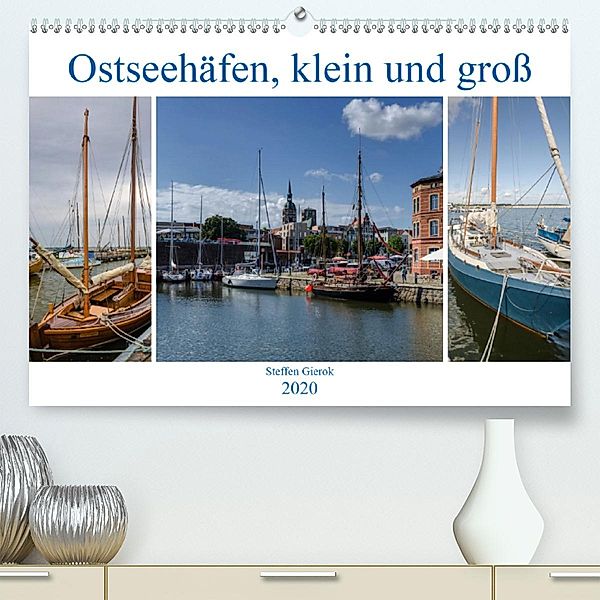 Ostseehäfen, klein und groß (Premium-Kalender 2020 DIN A2 quer), Steffen Gierok