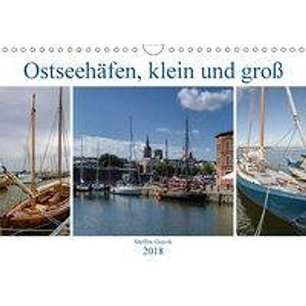 Ostseehäfen, klein und groß (Wandkalender 2018 DIN A4 quer), Steffen Gierok