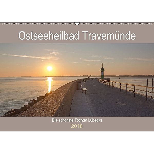 Ostseeheilbad Travemünde - Die schönste Tochter Lübecks (Wandkalender 2018 DIN A2 quer) Dieser erfolgreiche Kalender wur, Andrea Potratz
