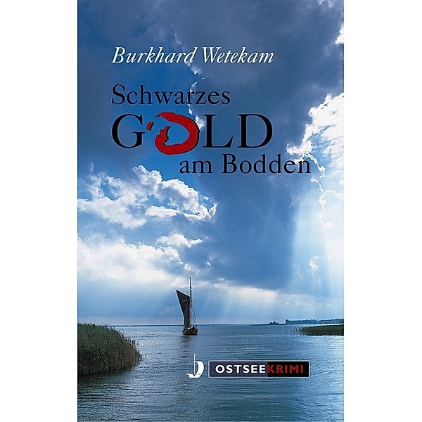 Ostseekrimi / Schwarzes Gold am Bodden, Burkhard Wetekam