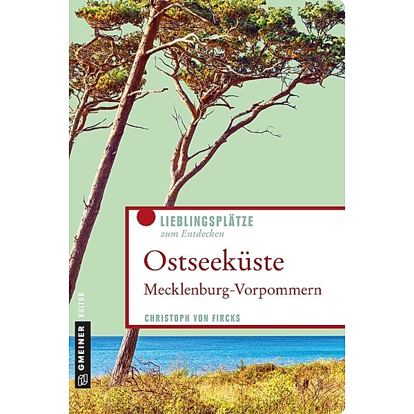 Ostseeküste Mecklenburg-Vorpommern / Lieblingsplätze im GMEINER-Verlag, Christoph von Fircks