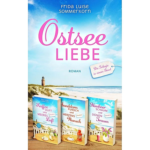 Ostseeliebe: Die Trilogie in einem Band / Ostseeliebe-Trilogie Bd.4, Frida Luise Sommerkorn