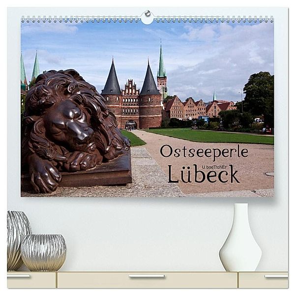 Ostseeperle Lübeck (hochwertiger Premium Wandkalender 2024 DIN A2 quer), Kunstdruck in Hochglanz, U boeTtchEr